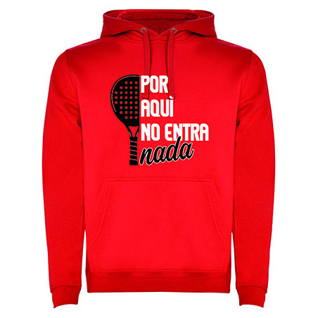 Felpa con capuccio - "Por aquì no entra nada"